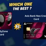 Axis Bank MyZone vs Neo Credit Card